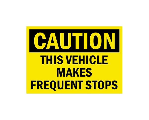 Caution This Vehicle Makes Frequent Stops Warning Danger sign banner high grade vinyl bumper sticker decal