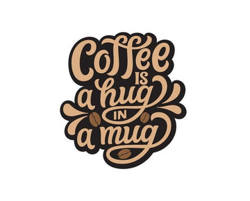 Coffee Is A Hug In A Mug Bean Quote bumper sticker decal