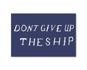 Dont Give Up The Ship high grade vinyl bumper sticker decal
