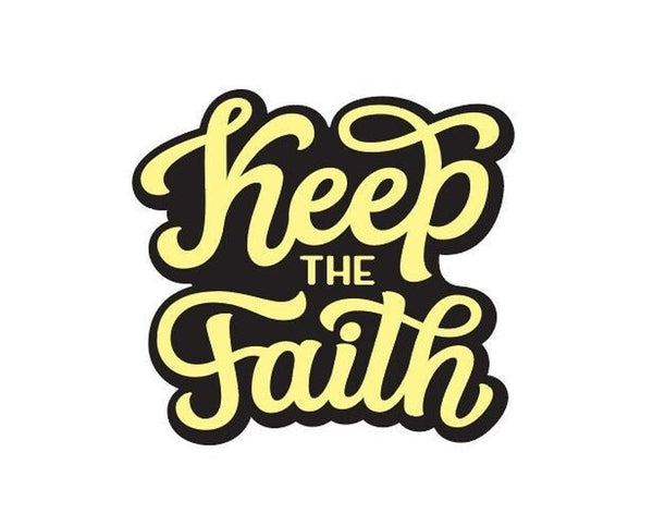 Keep The Faith Quote sign banner sticker decal